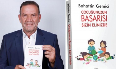 Eğitimci-Yazar Bahattin Gemici’den yeni bir eser; “Çocuğunuz başarısı sizin elinizde”