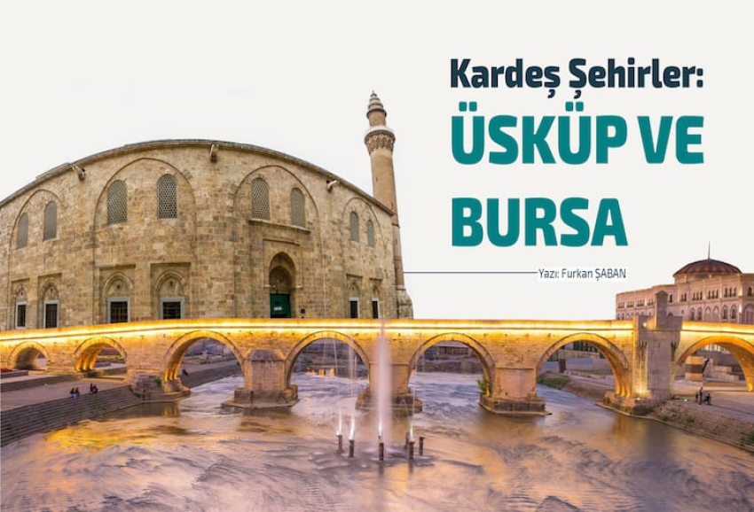 Kardeş Şehirler: Üsküp ve Bursa