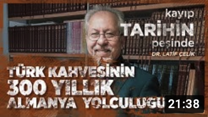 Dr. Latif Çelik ile Kayıp Tarihin Peşinde | Türk Kahvesinin 300 Yıllık Almanya Yolculuğu